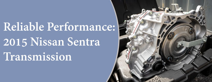 Reliable Performance 2015 Nissan Sentra Transmission