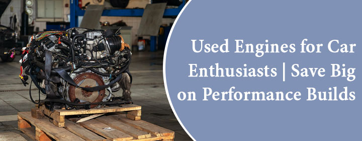 Used car engines for performance builds