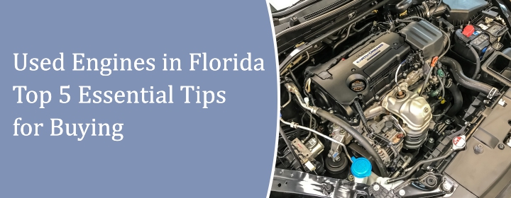 Florida Used Engines: 5 Must-Know Buying Tips