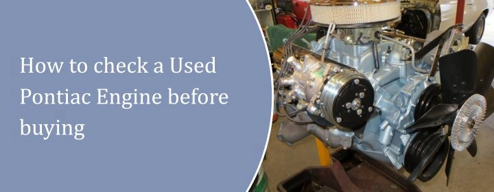 How-to-check-a-Used-Pontiac-Engine-before-buying.