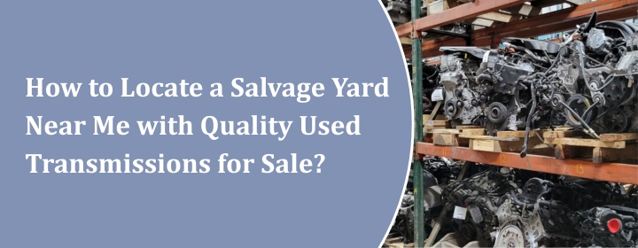 Quality Used Transmissions for Sale