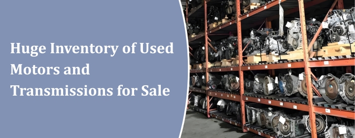 Used Motors and Transmissions for Sale